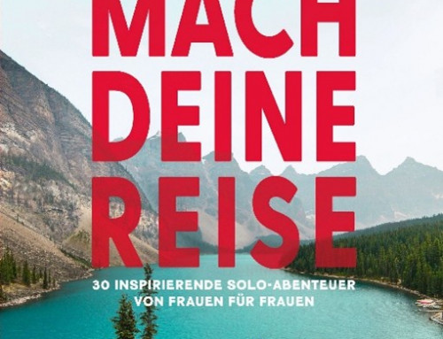 Mach deine Reise – 30 inspirierende Soloabenteuer von Frauen für Frauen